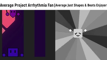 Average Project Arrhythmia Fan vs Just Shapes & Beats Enjoyer