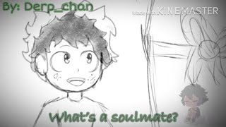 What’s a soul mate? ||animatic|| mha || Happy birthday midoriya!!!! || IM BACK BABY!!!||