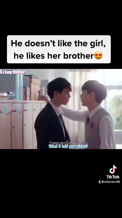 He is not interested in the girl, he prefers her brother❤️❤️❤️ #bl #thaibl