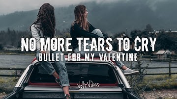 Bullet For My Valentine - No More Tears To Cry Video Lirik