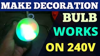 How to Make a Decoration light Bulb works on 240 Voltage
