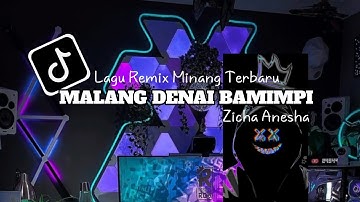 Lagu Remix Minang Terbaru - Zicha Anesha Malang Denai Bamimpi