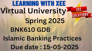 BNK610 Islamic Banking Practices GDB Spring 2025 Virtual University of Pakistan