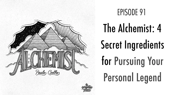 PP 091: The Alchemist: 4 Secret Ingredients for Pursuing Your Personal Legend