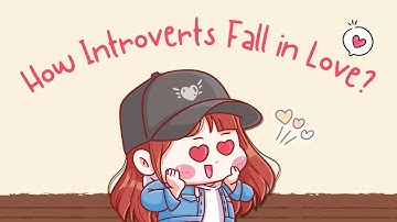 How Introverts Fall in Love?
