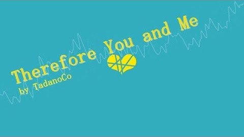 [MMD] Therefore You and Me (Motion DL)