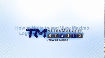 How to Write and View IBM Maximo Logs in RulesManager | RulesManager  | Total Resource Management