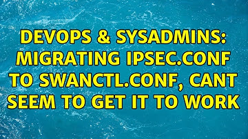 DevOps & SysAdmins: migrating ipsec.conf to swanctl.conf, cant seem to get it to work