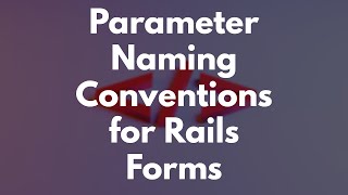 HTML Learning Path - Form Parameter Naming Conventions in Rails