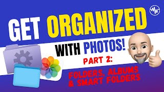 Get Organized with Photos Part  2: Folders, Albums and Smart Albums