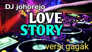 DJ LOVE STORY TERBARU 2020 VERSI GAGAK,,[DJ johorejo]