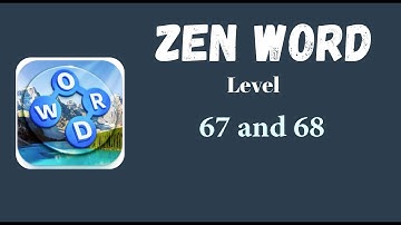 Zen Word Level 67 Answers | Zen Word Level 68 Answers