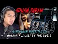 Gangguan hospital sg  podcast aduan seram  tok bugis live