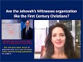 Vid #10 Are the Jehovah's Witnesses organization like the First Century Christians?