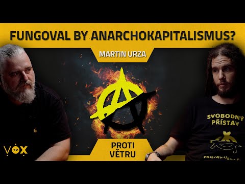 Urza / Fungoval by Anarchokapitalismus? / Proti Větru s Vávrou #17