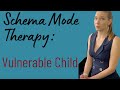 Vulnerable Child - The core of the Schema Therapy model