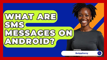 What Are SMS Messages On Android? - Be App Savvy