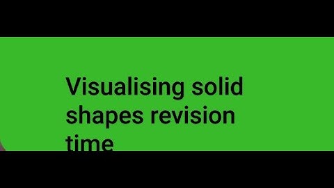 MATHS XPRESS VII== VISUALISING SOLID SHAPES =REVISION TIME