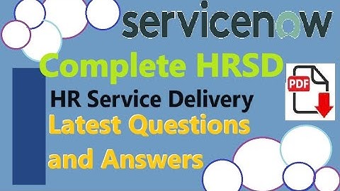 Complete ServiceNow HRSD-ServiceNow HR Service Delivery - Practice Questions & Answers