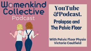 Prolapse and The Pelvic Floor with physio Victoria Caulfield by Womenkind Collective 19 views 10 months ago 48 minutes