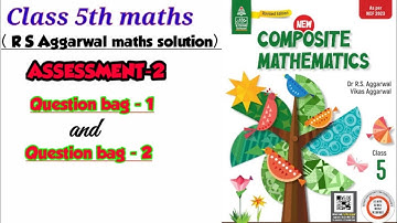 CLASS-5TH MATHS /ASSESSMENT-2 / NEW COMPOSITE MATHEMATICS / R S AGGARWAL MATHS SOLUTION