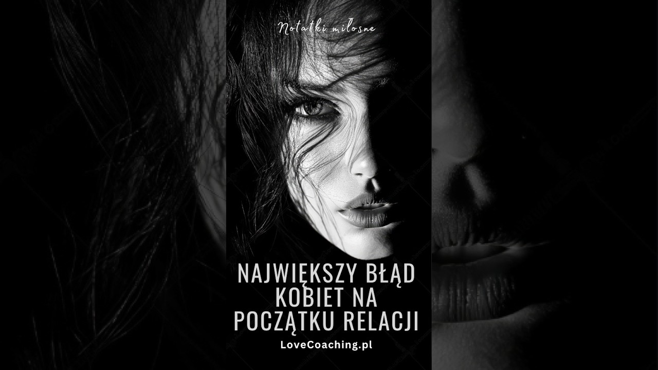 Największy błąd kobiet na początku relacji