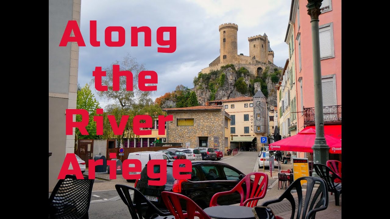 Along the Ariege - Ax-les-Thermes, Grotte de Niaux and Foix