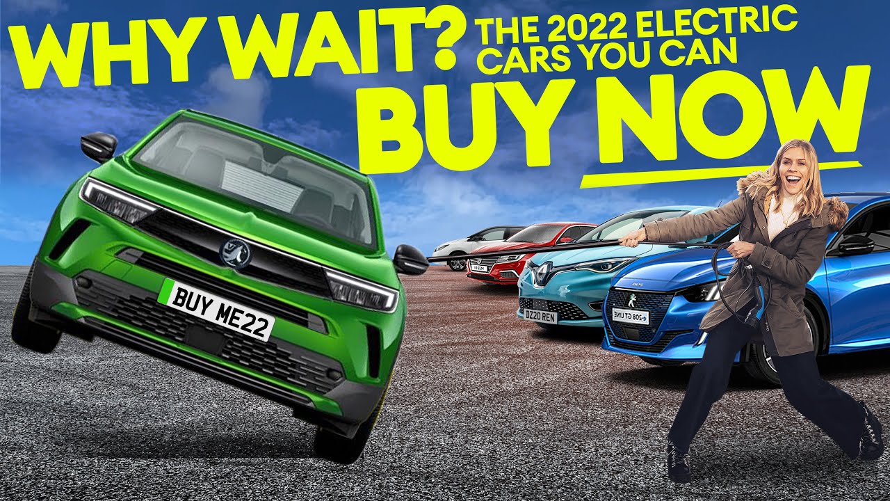 Electric Cars 2022 The Cars You Can Buy RIGHT NOW Without Waiting 