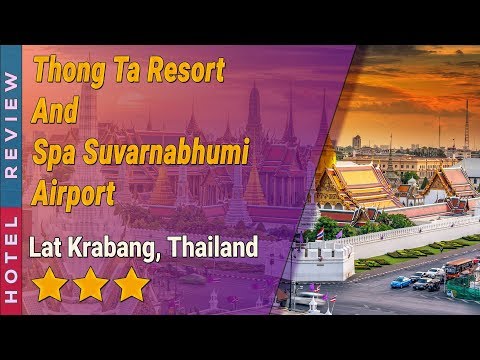 Thong Ta Resort And Spa Suvarnabhumi Airport hotel review | Hotels in Lat Krabang | Thailand Hotels