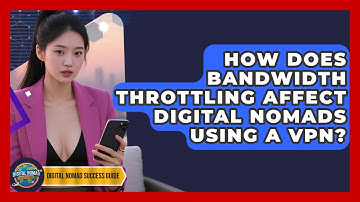 How Does Bandwidth Throttling Affect Digital Nomads Using A VPN? - Digital Nomad Success Guide