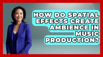 How Do Spatial Effects Create Ambience In Music Production? - Music Producer Mastery