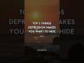 Top 5 Things Depression Makes You Want To Hide #trending #shorts #trending