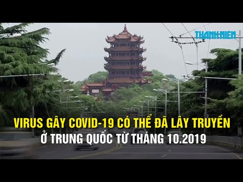 Virus gây Covid-19 có thể đã lây truyền ở Trung Quốc từ tháng 10.2019