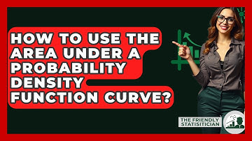 How To Use The Area Under A Probability Density Function Curve? - The Friendly Statistician