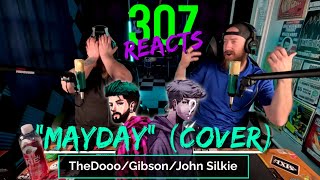 TheDooo/Gibson/John Silkie -- Mayday (Cover) -- Yep. BANGER. 🔥 -- 307 Reacts -- Episode 709