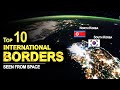 Top 10 International Borders That are Visible from Space
