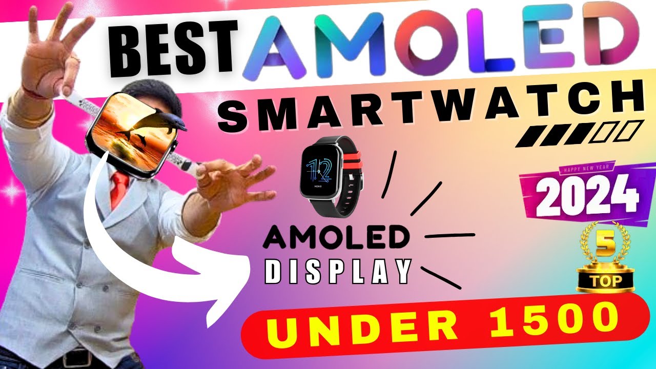 Best Smartwatch under 1500 In 2024 Top 5 Best Amoled Smartwatch Under