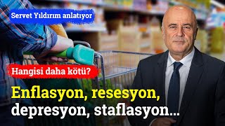 Enflasyon, Resesyon, Depresyon, Staflasyon, Slamflasyonhangisi Daha Kötü? Servet Yıldırım