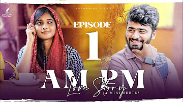 Am Pm Love Story - Epi 1 || Pavan Singuluri || Rishitha Reddy || A Pavan Musical || Ramesh Babu ||