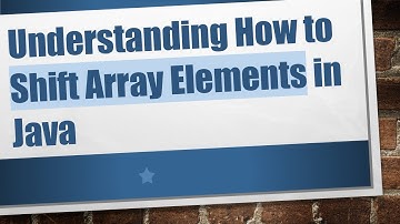 Understanding How to Shift Array Elements in Java