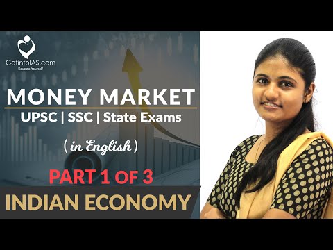 Money Market | Part 1 Of 3 | Indian Financial System | Indian Economy | In English | UPSC