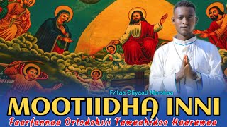 MOOTIDHA INNI|Faarfannaa Ortodoksii Tawaahidoo F/taa Oliyaad Marshaa #sambe_tube