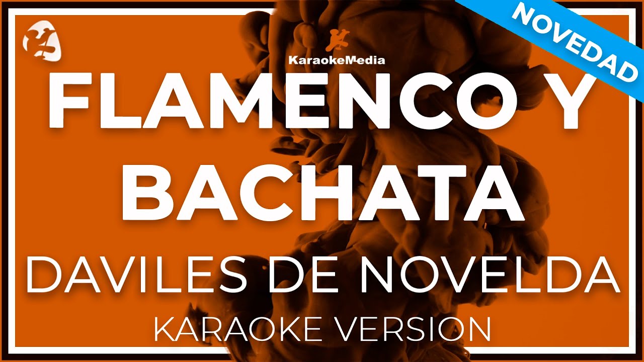 Flamenco Y Bachata - Daviles De Novelda - LETRA (INSTRUMENTAL KARAOKE