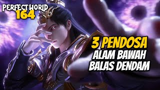 PENDOSA ALAM BAWAH BALAS DENDAM SHI HAO SHI YIV - ALUR CERITA Perfect World 164