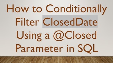 How to Conditionally Filter ClosedDate Using a @Closed Parameter in SQL