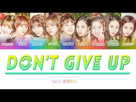 TWICE 트와이스 DON T GIVE UP 힘내 Color Coded Lyrics Han Rom Eng 
