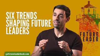 Six Trends Shaping Future Leaders