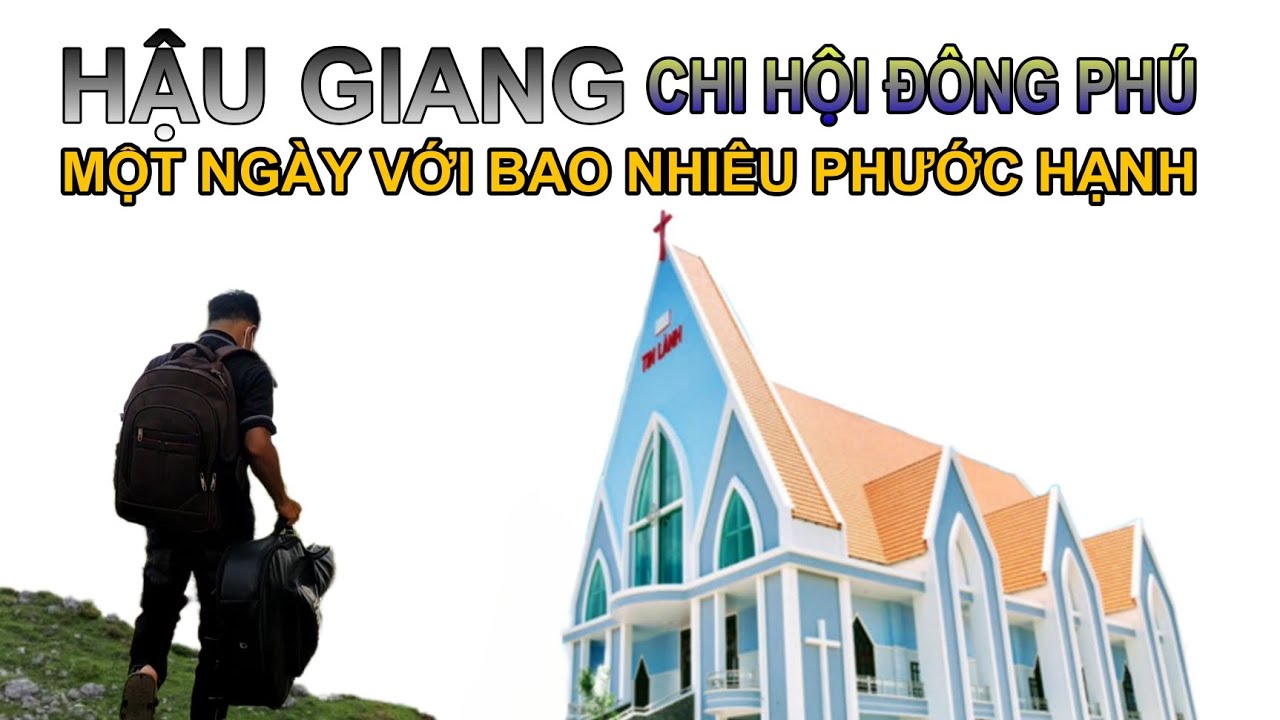Một ngày thật Phước Hạnh ở Hội Thánh Tin Lành chi hội Đông Phú - Hậu Giang