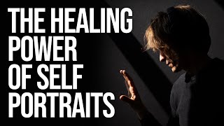 The Healing Power of Self Portraits