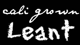 Cali Grown - Leant